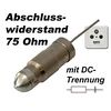Abschlusswiderstand 75 Ohm mit DC Trennung
